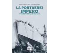 La portaerei Impero. Storia di una nave mai nata