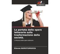 La portata delle opere letterarie sulla trasformazione della società.: L'influenza delle opere letterarie