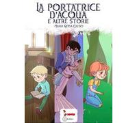 La portatrice d'acqua. E altre storie