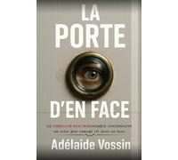 La porte d'en face: Le thriller psychologique angoissant où votre pire ennemi vit juste en face.