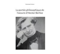 La portée philosophique de l'oeuvre d'Hector Berlioz
