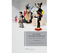 La pose autobiográfica: Ensayos sobre narrativa chilena