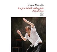 La possibilità della gioia. Pippo Delbono