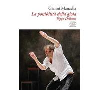 La possibilità della gioia. Pippo Delbono