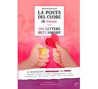 La posta del cuore di Emme. 100 lettere sull'amore