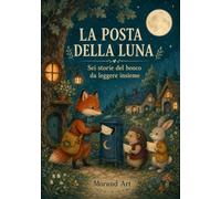 La posta della luna: Sei storie del bosco da leggere insieme