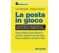 La posta in gioco. Come cambiare cassa depositi e prestiti: manifesto per una nuova finanza pubblica e sociale in Italia