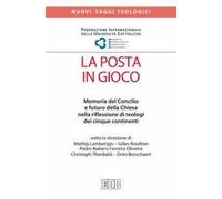 La posta in gioco. Memoria del Concilio e futuro della Chiesa nella riflessione di teologi dei cinque continenti