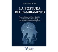 LA POSTURA DEL CAMBIAMENTO: Neuroscienze, ascolto e identità professionale nel coaching che incontra la neurodivergenza