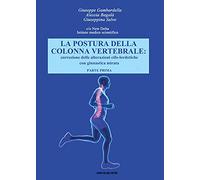 La postura della colonna vertebrale. Correzione delle alterazioni cifo-lordotiche con ginnastica mirata (Vol. 1)
