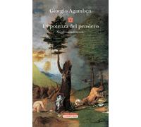 La potenza del pensiero. Saggi e conferenze. Nuova ediz. - Agamben Giorgio