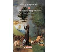 La potenza del pensiero. Saggi e conferenze. Nuova ediz. - Agamben Giorgio