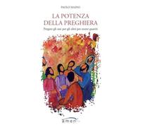 La potenza della preghiera. Pregate gli uni per gli altri per essere guariti