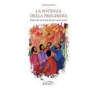 La potenza della preghiera. Pregate gli uni per gli altri per essere guariti