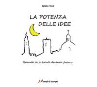 La potenza delle idee. Quando il presente diventa futuro