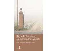 La potenza dello sguardo. Sulla fotografia di Luigi Ghirri - 2025