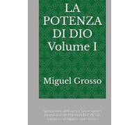 LA POTENZA DI DIO Volume I: Spiegazione dell'opera "Quaestiones Disputatae de Potencia Dei" di San Tommaso d'Aquino: Questione I