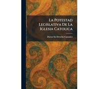La Potestad Legislativa De La Iglesia Catolica