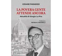 La povera gente attende ancora. Attualità di Giorgio La Pira