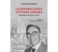 La povera gente attende ancora. Attualità di Giorgio La Pira