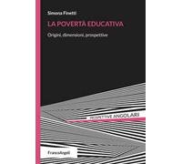 La povertà educativa. Origini, dimensioni, prospettive