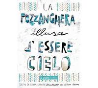 La pozzanghera illusa d'essere cielo