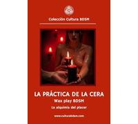 La práctica de la cera - Wax Play BDSM: La alquimia del placer: 23