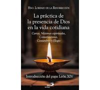 La práctica de la presencia de Dios en la vida cotidiana: Cartas, Máximas espirituales, Conversaciones, Costumbres y elogio