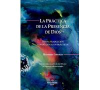 La Práctica de la Presencia de Dios: nueva traducción con 90 ejercicios prácticos: Edición conmemorativa de los 300 años de la primera edición en inglés