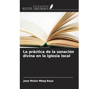 La práctica de la sanación divina en la iglesia local