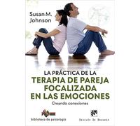 La práctica de la terapia de pareja focalizada en las emociones. Creando conexiones: 250