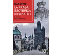La Praga esoterica di Rodolfo II