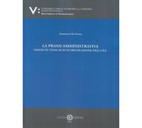 La prassi amministrativa. Saggi in tema di auto-regolamentazione della P.A.