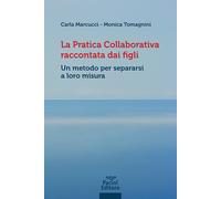 La pratica collaborativa raccontata dai figli. Un metodo per separarsi a loro misura