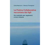 La pratica collaborativa raccontata dai figli. Un metodo per separarsi a loro misura
