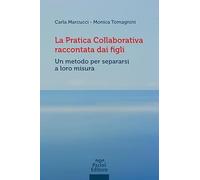 La pratica collaborativa raccontata dai figli. Un metodo per separarsi a loro misura