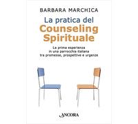 La pratica del counseling spirituale. La prima esperienza in una parrocchia italiana tra promesse, prospettive e urgenze