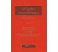 La pratica del processo penale. Vol. 2: Indagini preliminari e udienza preliminare. Il giudizio. Il procedimento dinanzi al tribunale in composizione monocratica