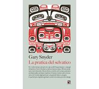 La pratica del selvatico - Snyder Gary