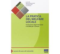 La pratica del welfare locale. L'evoluzione degli interventi e le sfide per i comuni