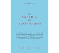 La pratica della concentrazione. Lo Zen e la vita quotidiana
