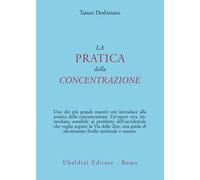 La pratica della concentrazione. Lo Zen e la vita quotidiana