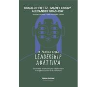 La pratica della leadership adattiva. Strumenti e tattiche per trasformare...