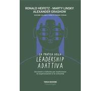 La pratica della leadership adattiva. Strumenti e tattiche per trasformare le organizzazioni e le comunità
