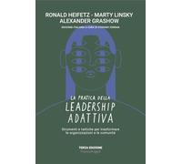 La pratica della leadership adattiva. Strumenti e tattiche per trasformare le organizzazioni e le comunità