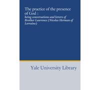 La pratica della presenza di Dio :: essere conversazioni e lettere di Fratello Lawrence (Nicolas Herman di Lorena)