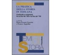 La pratica della storia in Toscana. Continuità e mutamenti tra la fine del '400 e la fine del '700