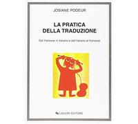 La pratica della traduzione. Dal francese in italiano e dall'italiano in f...