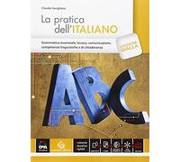 La pratica dell'italiano. Ediz. gialla. Per le Scuole superiori. Con e-book. Con espansione online