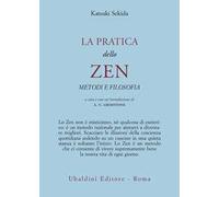 La pratica dello zen. Metodi e filosofia